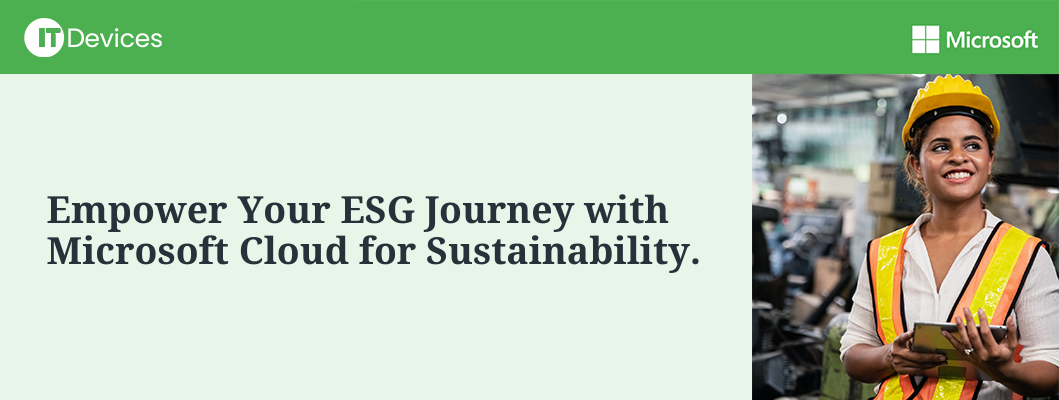 ESG reporting,Microsoft Cloud,Sustainability,IT Devices,ESG compliance,Data Governance,Environmental Impact,Cloud Solutions,Enterprise Sustainability,Regulation Ready